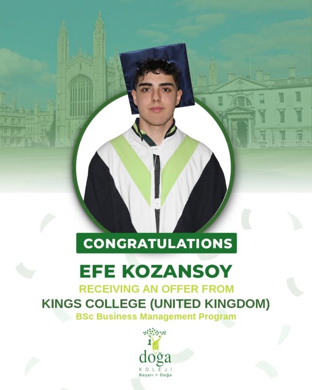 Congratulations to our student Efe Kozansoy on receiving an offer from the Kings College (United Kingdom) for the BSc Business Management program.