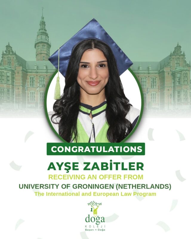 Congratulations to our student Ayşe Zabitler on receiving an offer from the University of Groningen (Netherlands) for the International and European Law program.