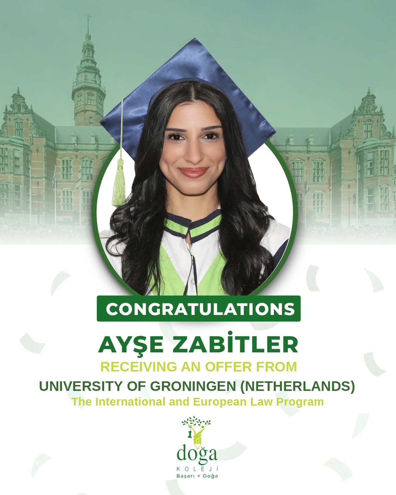 Congratulations to our student Ayşe Zabitler on receiving an offer from the University of Groningen (Netherlands) for the International and European Law program.