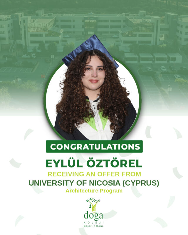 Congratulations to our student Eylul Öztörel on receiving an offer from the University of Nicosia (CYPRUS) for the Architecture program.