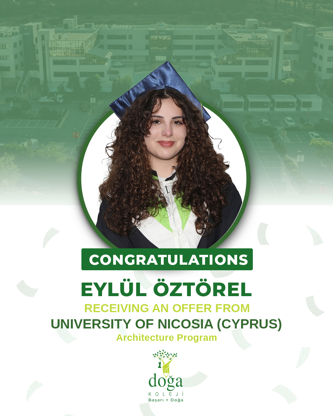 Congratulations to our student Eylul Öztörel on receiving an offer from the University of Nicosia (CYPRUS) for the Architecture program.